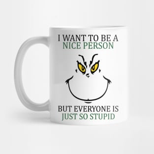 i want to be a nice person but everyone so stupid Mug